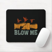 Blow Me Duck Call Waterfowl Hunter Funny Duck Hunt Muismat (Met muis)
