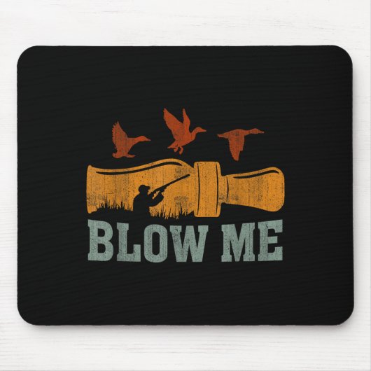 Blow Me Duck Call Waterfowl Hunter Funny Duck Hunt Muismat (Voorkant)