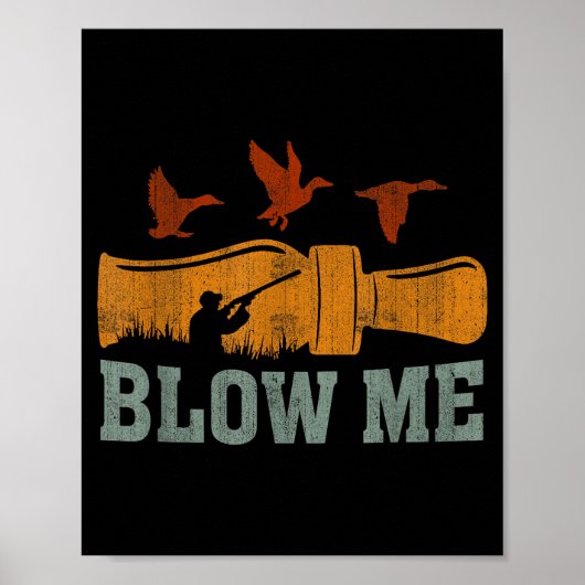 Blow Me Duck Call Waterfowl Hunter Funny Duck Hunt Poster (Voorkant)