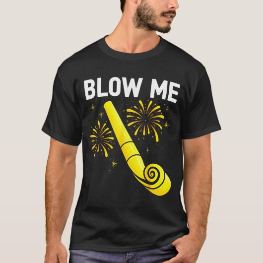 Blow Me Fireworks Countdown Happy New Year 2026 Co T-shirt (Voorkant)