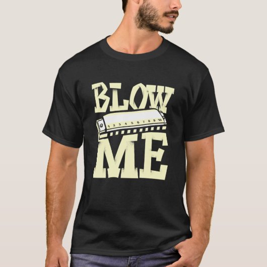 Blow Me Harmonica Player Harmonicist French Harp T-shirt (Voorkant)