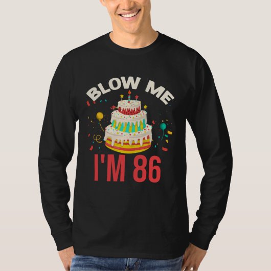 Blow Me I m 86 T-shirt (Voorkant)