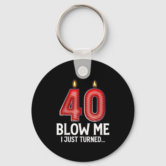 Blow Me I Turned 40 Years Old Funny 40th Birthday Sleutelhanger (Voorkant)