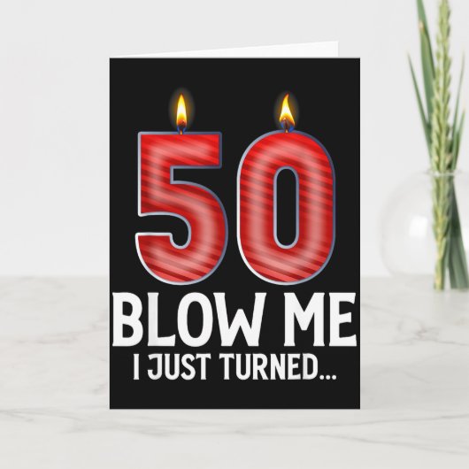 Blow Me I Turned 50 Years Old Funny 50th Birthday  Kaart (Voorkant)