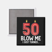 Blow Me I Turned 50 Years Old Funny 50th Birthday  Magneet (Voorkant / Achterkant)