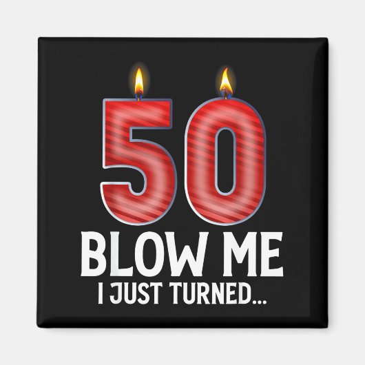 Blow Me I Turned 50 Years Old Funny 50th Birthday  Magneet (Voorkant)