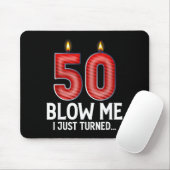 Blow Me I Turned 50 Years Old Funny 50th Birthday Muismat (Met muis)