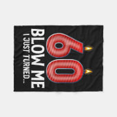 Blow Me I Turned 60 Years Old Funny 60th Birthday Fleece Deken (Voorkant (Horizontaal))
