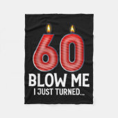 Blow Me I Turned 60 Years Old Funny 60th Birthday  Fleece Deken (Voorkant)
