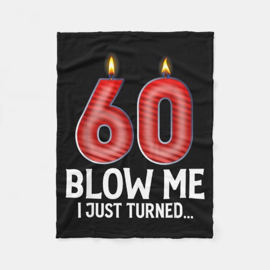 Blow Me I Turned 60 Years Old Funny 60th Birthday Fleece Deken (Voorkant)