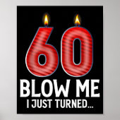 Blow Me I Turned 60 Years Old Funny 60th Birthday  Poster (Voorkant)