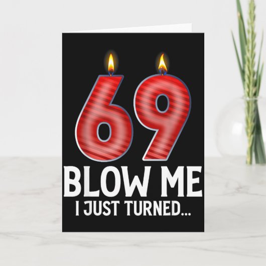 Blow Me I Turned 69 Years Old Funny 69th Birthday Kaart (Voorkant)