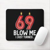 Blow Me I Turned 69 Years Old Funny 69th Birthday Muismat (Met muis)