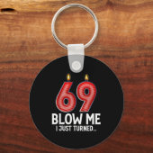 Blow Me I Turned 69 Years Old Funny 69th Birthday Sleutelhanger (Voorkant)