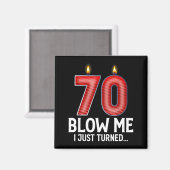 Blow Me I Turned 70 Years Old Funny 70th Birthday Magneet (Voorkant / Achterkant)