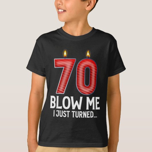 Blow Me I Turned 70 Years Old Funny 70th Birthday T-shirt (Voorkant)