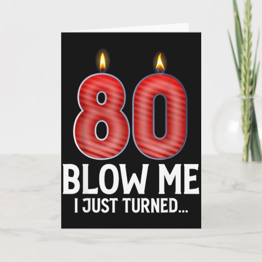 Blow Me I Turned 80 Years Old Funny 80th Birthday  Kaart (Voorkant)