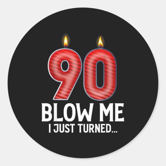 Blow Me I Turned 90 Years Old Funny 90th Birthday Ronde Sticker (Voorkant)