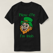 Blow Me Im Irish Funny Saint Patricks Day T-shirt (Design voorkant)