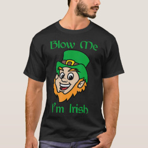 Blow Me Im Irish Funny Saint Patricks Day T-shirt