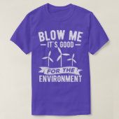 Blow Me Itx27s Good for Environment Ecolo T-shirt (Design voorkant)