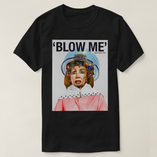 BLOW ME Nancy Pelosi T-shirt (Design voorkant)