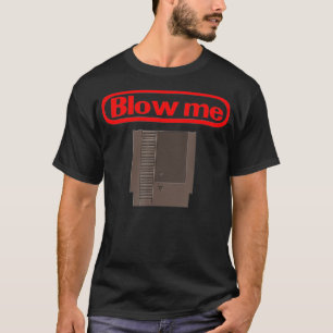Blow me Retro Video Game Old School Gamer T-shirt
