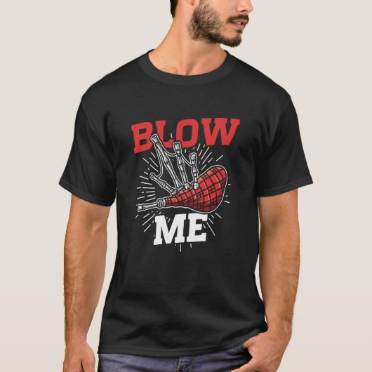 Blow Me Scottish Bagpipe Player T-shirt (Voorkant)