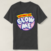 Blow me t-shirt (Design voorkant)