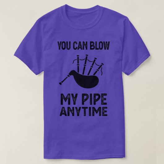 Blow My Bagpipe Anytime Music Fun T-shirt (Design voorkant)