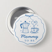 Blue Baby Is Brewing Coffee Mommy To Be Button (Voorkant /achterkant)
