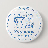 Blue Baby Is Brewing Coffee Mommy To Be Button (Voorkant)