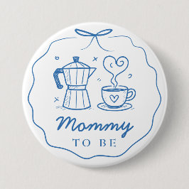 Blue Baby Is Brewing Coffee Mommy To Be Button