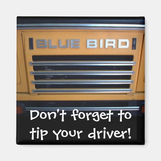 Blue Bird Bus, vergeet niet om je chauffeur een fo Magneet (Voorkant)