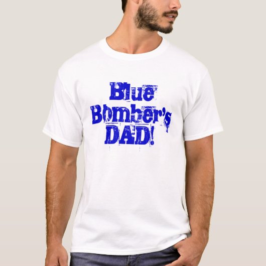 Blue Bomber's DAD! T-shirt (Voorkant)