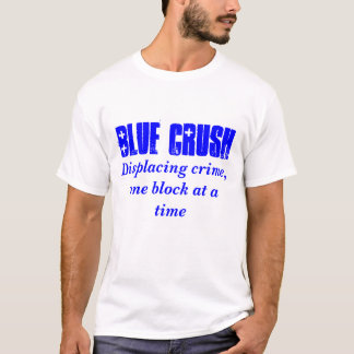 Blue Crush, Displacement crime, één blok per blok T-shirt