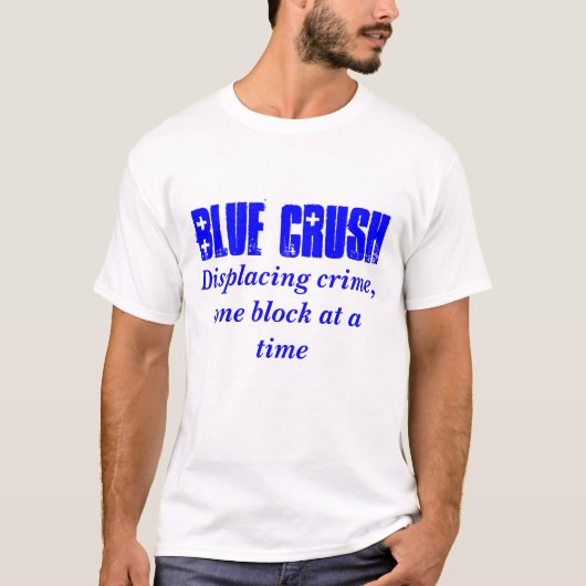 Blue Crush, Displacement crime, één blok per blok T-shirt (Voorkant)