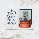 Blue Dear Santa Laat me de Baby-foto uitleggen Feestdagen Kaart<br><div class="desc">Lieve kerstman, laat het me uitleggen. Stuur vakantiebezoekers met deze leuke en feestelijke fotokaart. Het bevat een met de hand geschreven offerte en een eenvoudige typografie. Personaliseer door een groet, namen, foto en andere details toe te voegen. Deze feestelijke fotokaart is ideaal voor baby-vakantiekaarten en betaalkaarten voor honden. Beschikbaar als...</div>