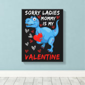 Blue Dinosaur, sorry dames mama is mijn Valentijn Canvas Afdruk (Insitu (Houten vloer))