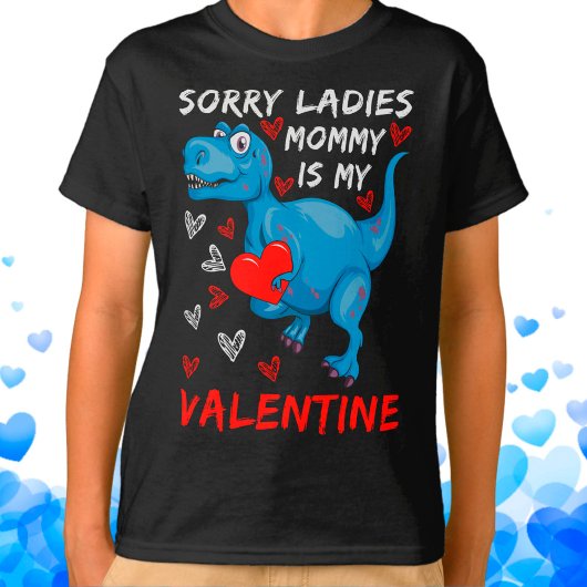 Blue Dinosaur, sorry dames mama is mijn Valentijn T-shirt