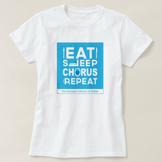 Blue Eat Sleep Chorus Herhalingsblok T-shirt (Design voorkant)