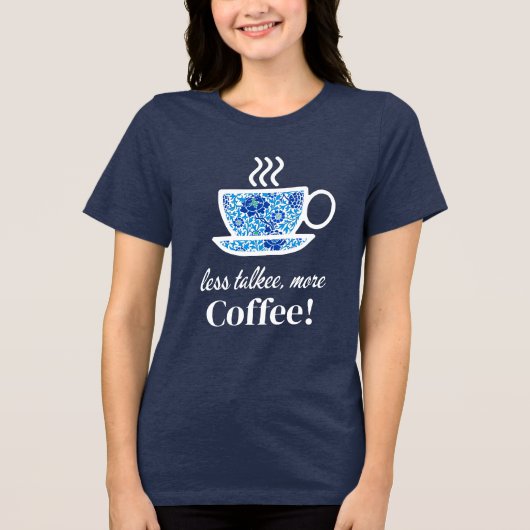 Blue Floral Coffee Cup met een speelse boodschap Tri-Blend Shirt (Voorkant)