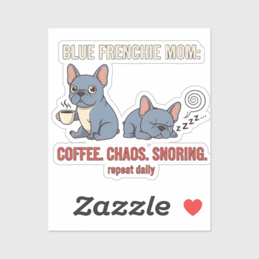 Blue Frenchie Mom Coffee Chaos Snoring Design Sticker (Vel)
