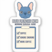 Blue Frenchie Mom Morning Survival Guide Sticker (Voorkant)