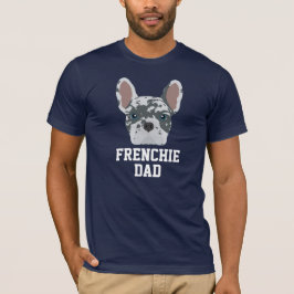Blue Merle Frenchie Dog Dad T-shirt