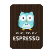 Blue Owl Fueled by Espresso ( tekst) Magneet (Verticaal)