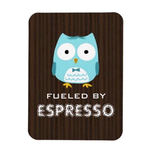 Blue Owl Fueled by Espresso ( tekst) Magneet (Verticaal)