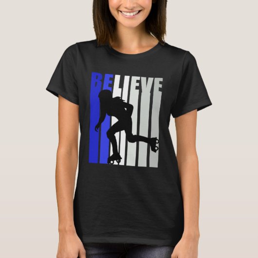 Blue Womens Believe Roller Skating Inspirational S T-shirt (Voorkant)