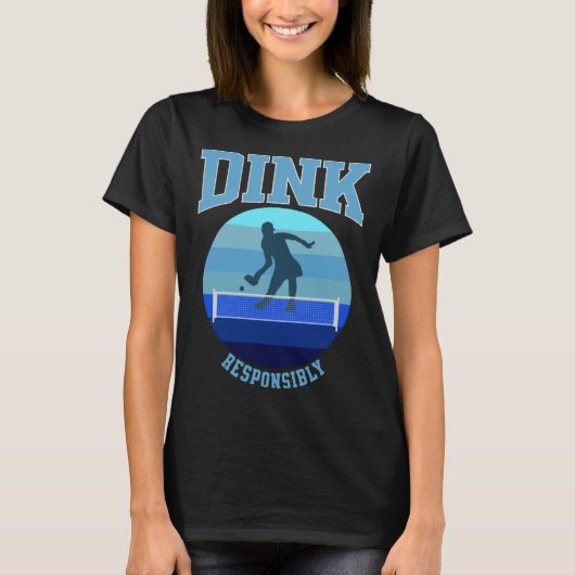 Blue Womens Pickleball Dink Responsibly T-shirt (Voorkant)