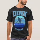 Blue Womens Pickleball Dink Responsibly T-shirt (Voorkant)